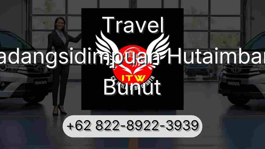Travel Padangsidimpuan Hutaimbaru Bunut