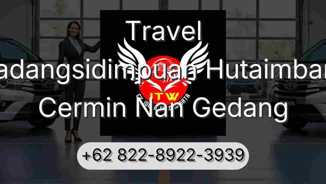 Travel Padangsidimpuan Hutaimbaru Cermin Nan Gedang