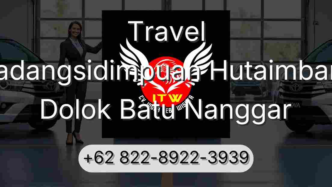 Travel Padangsidimpuan Hutaimbaru Dolok Batu Nanggar