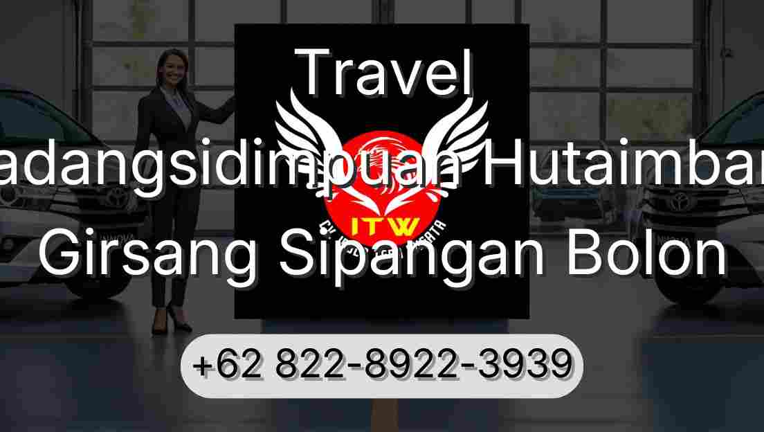 Travel Padangsidimpuan Hutaimbaru Girsang Sipangan Bolon