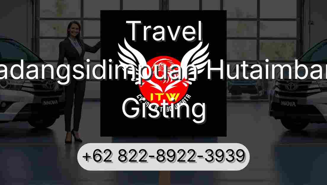 Travel Padangsidimpuan Hutaimbaru Gisting