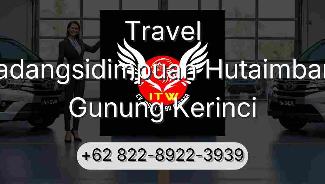 Travel Padangsidimpuan Hutaimbaru Gunung Kerinci