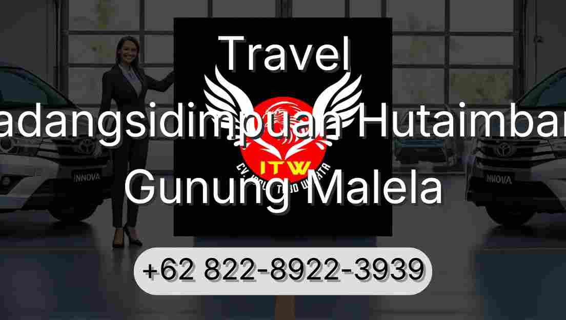 Travel Padangsidimpuan Hutaimbaru Gunung Malela