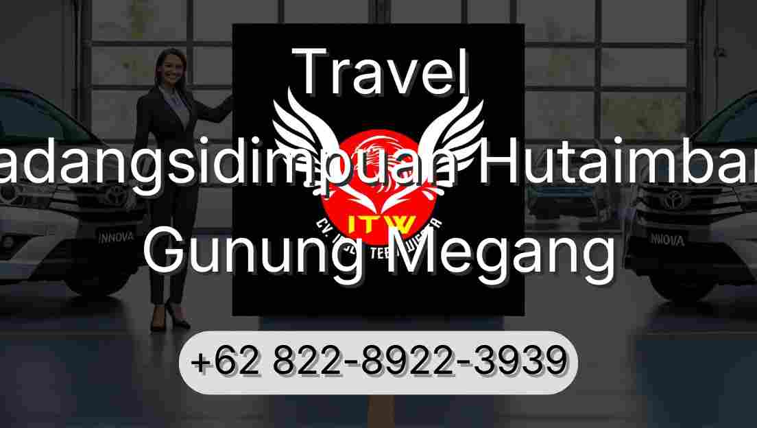 Travel Padangsidimpuan Hutaimbaru Gunung Megang
