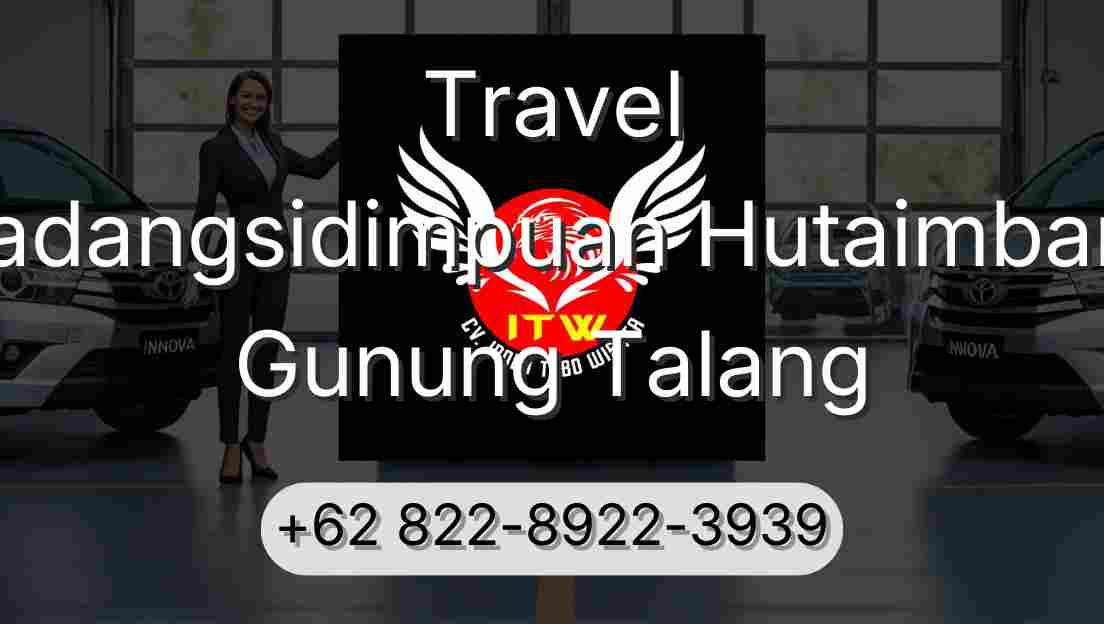 Travel Padangsidimpuan Hutaimbaru Gunung Talang