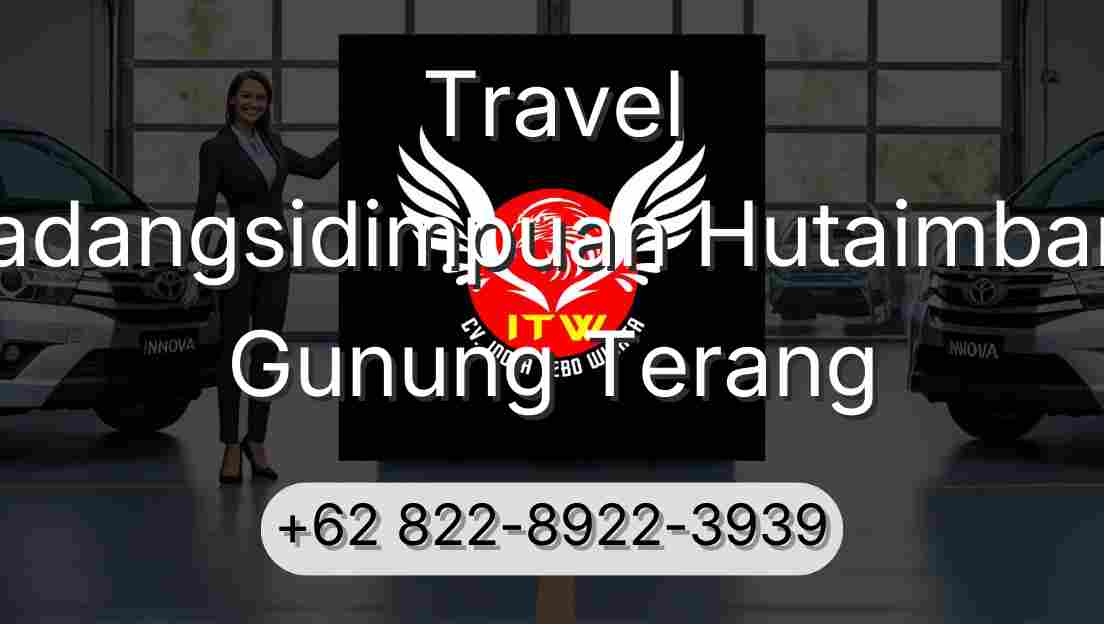 Travel Padangsidimpuan Hutaimbaru Gunung Terang