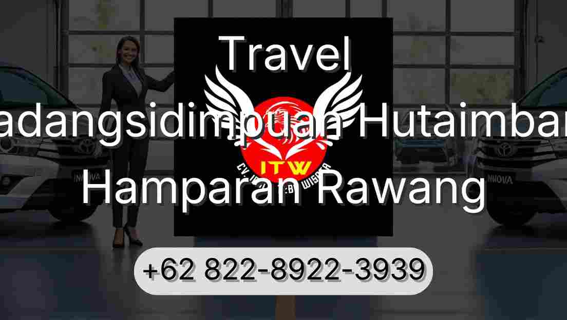 Travel Padangsidimpuan Hutaimbaru Hamparan Rawang