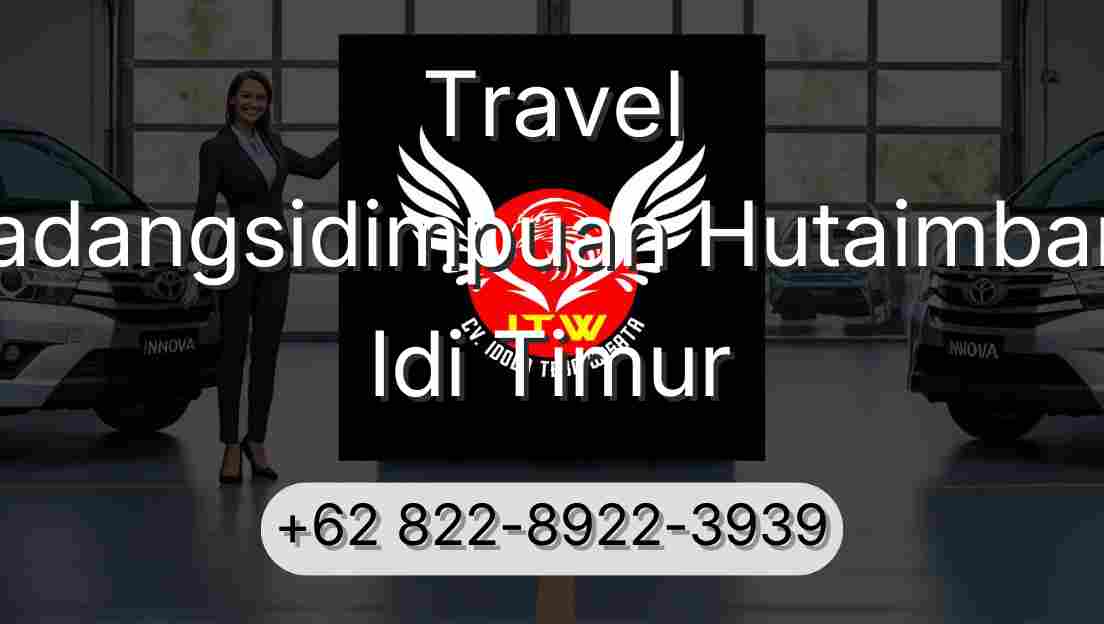 Travel Padangsidimpuan Hutaimbaru Idi Timur