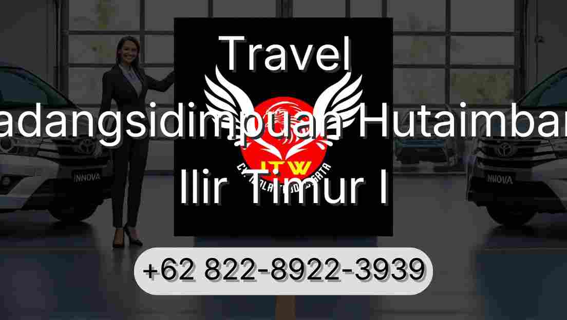 Travel Padangsidimpuan Hutaimbaru Ilir Timur I