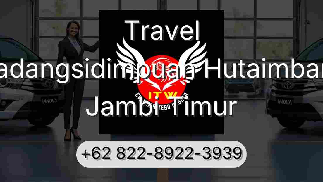Travel Padangsidimpuan Hutaimbaru Jambi Timur