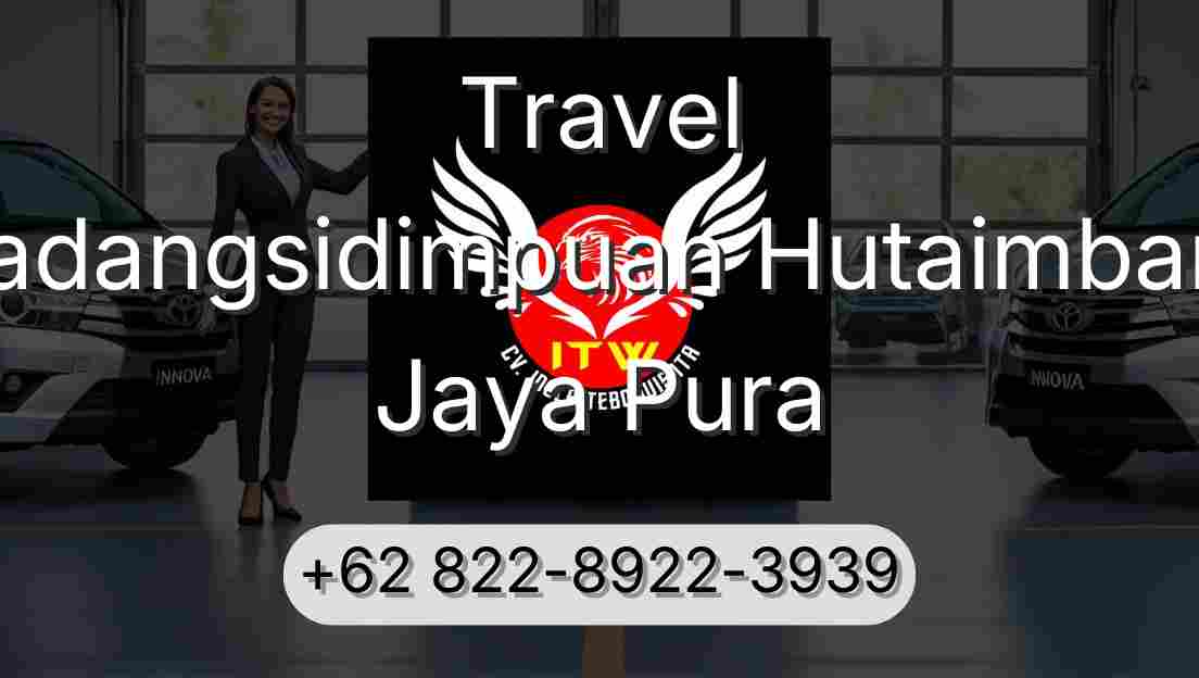 Travel Padangsidimpuan Hutaimbaru Jaya Pura