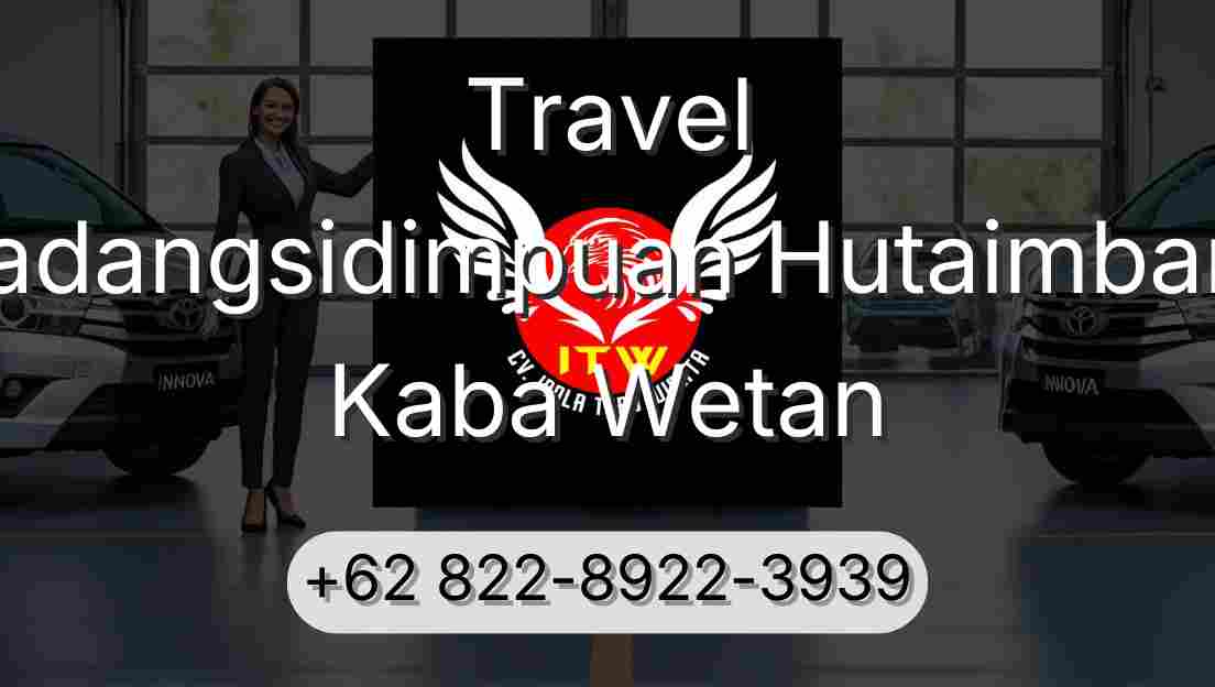 Travel Padangsidimpuan Hutaimbaru Kaba Wetan