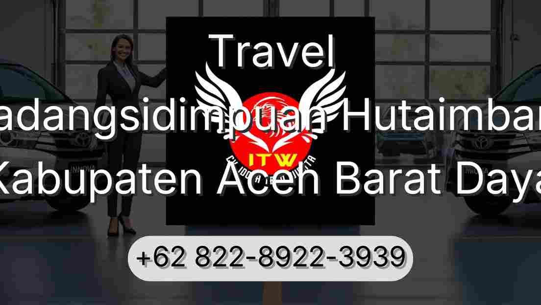 Travel Padangsidimpuan Hutaimbaru Kabupaten Aceh Barat Daya
