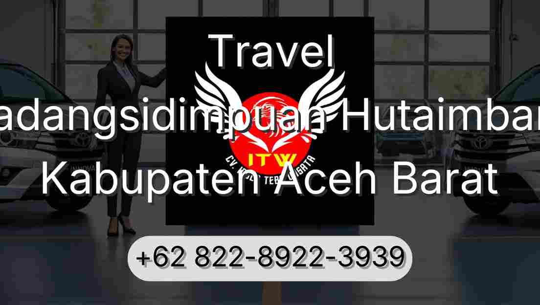 Travel Padangsidimpuan Hutaimbaru Kabupaten Aceh Barat