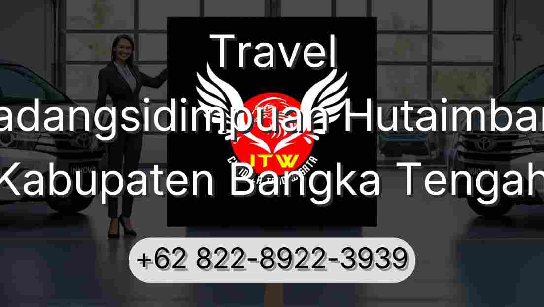 Travel Padangsidimpuan Hutaimbaru Kabupaten Bangka Tengah