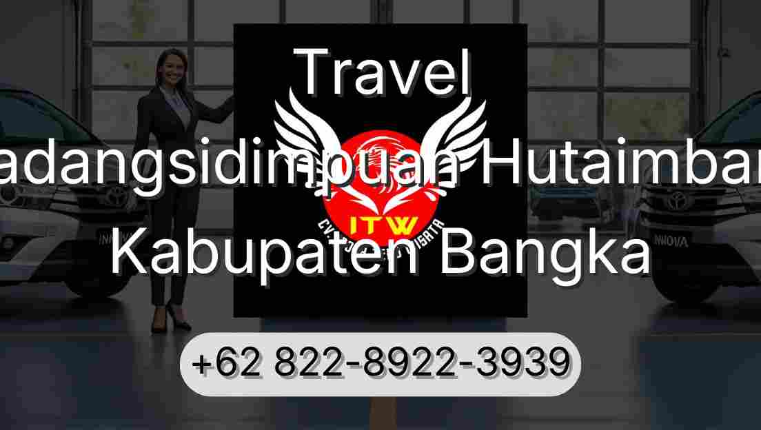 Travel Padangsidimpuan Hutaimbaru Kabupaten Bangka