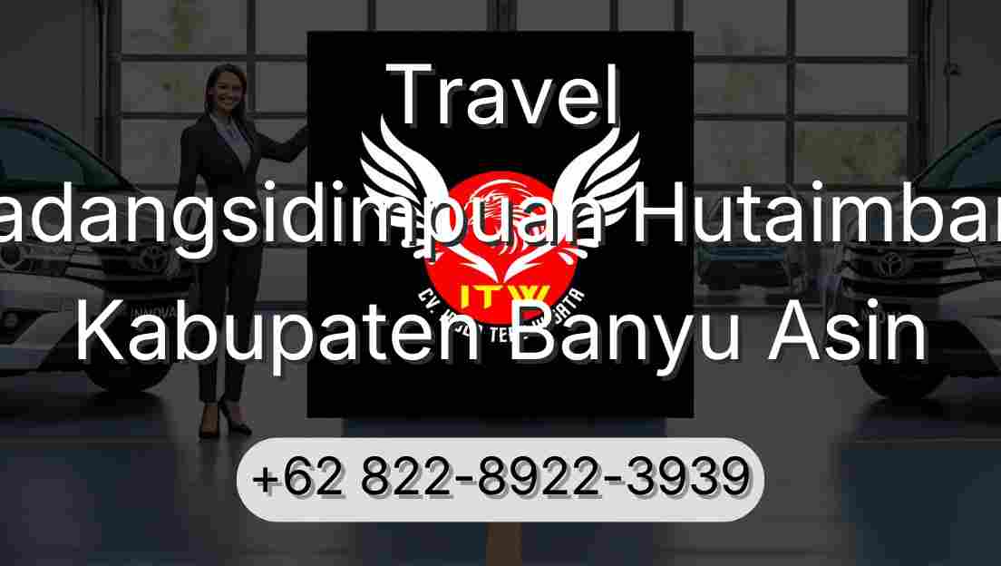 Travel Padangsidimpuan Hutaimbaru Kabupaten Banyu Asin