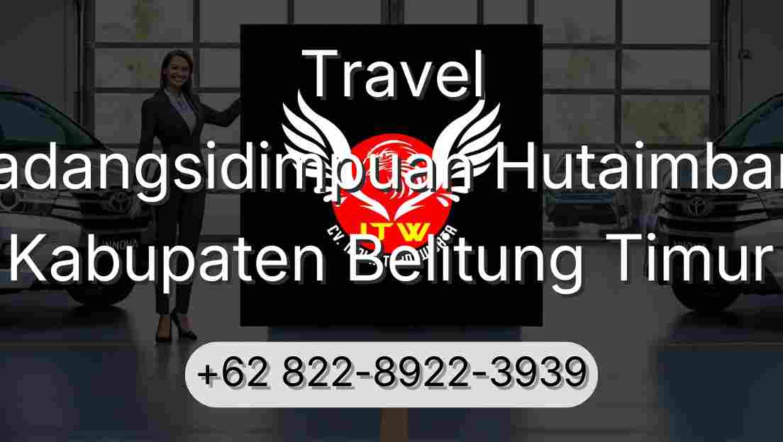 Travel Padangsidimpuan Hutaimbaru Kabupaten Belitung Timur
