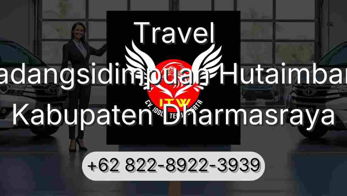 Travel Padangsidimpuan Hutaimbaru Kabupaten Dharmasraya