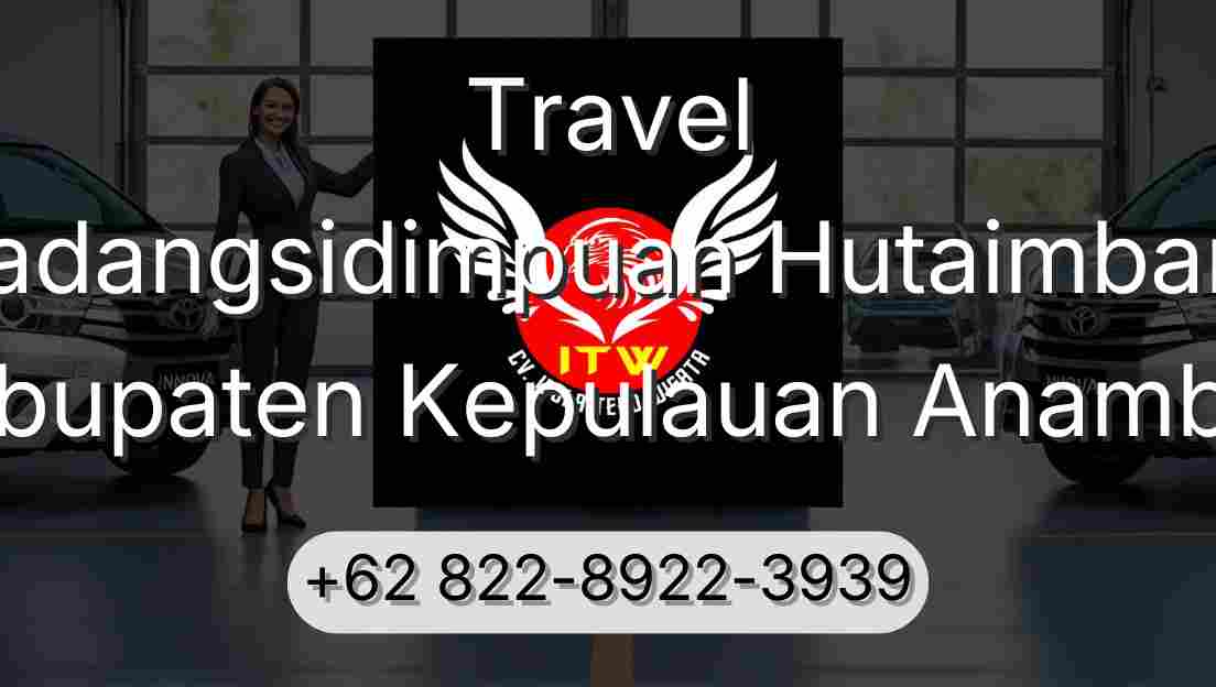 Travel Padangsidimpuan Hutaimbaru Kabupaten Kepulauan Anambas