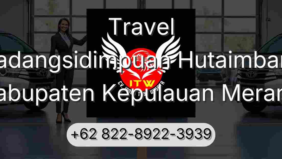 Travel Padangsidimpuan Hutaimbaru Kabupaten Kepulauan Meranti