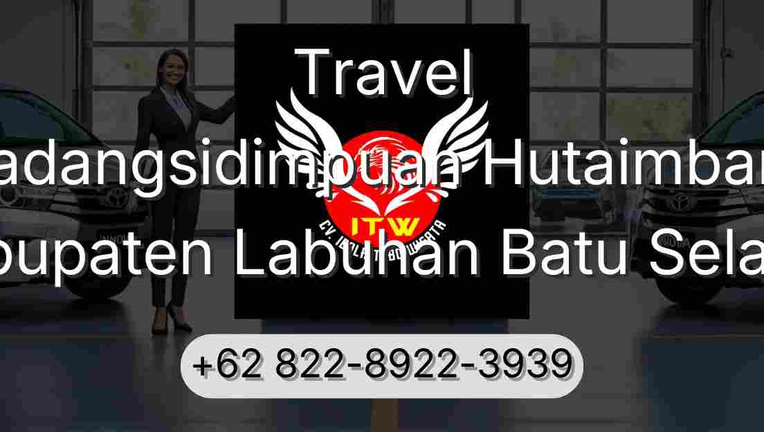 Travel Padangsidimpuan Hutaimbaru Kabupaten Labuhan Batu Selatan