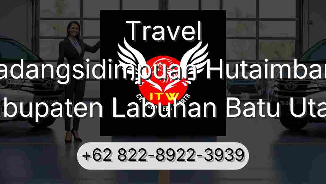 Travel Padangsidimpuan Hutaimbaru Kabupaten Labuhan Batu Utara