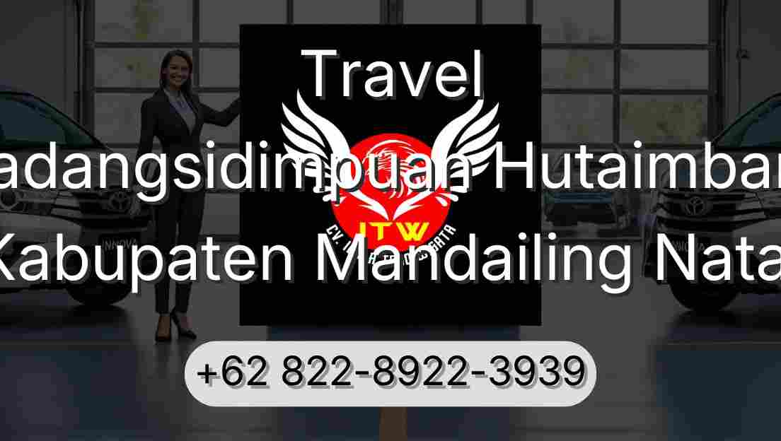 Travel Padangsidimpuan Hutaimbaru Kabupaten Mandailing Natal