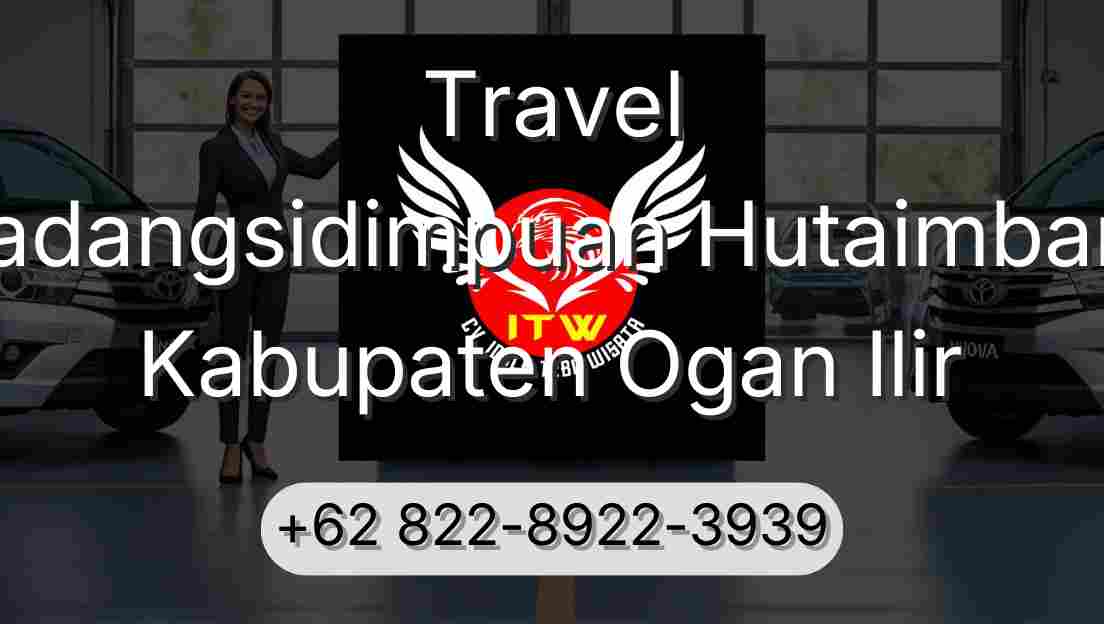 Travel Padangsidimpuan Hutaimbaru Kabupaten Ogan Ilir
