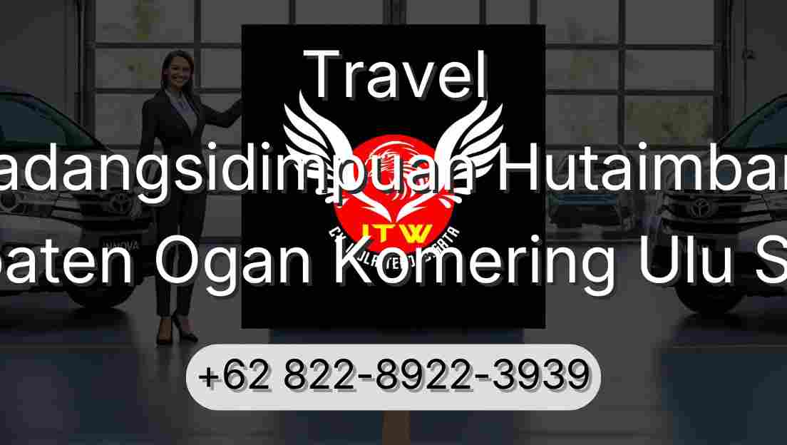Travel Padangsidimpuan Hutaimbaru Kabupaten Ogan Komering Ulu Selatan