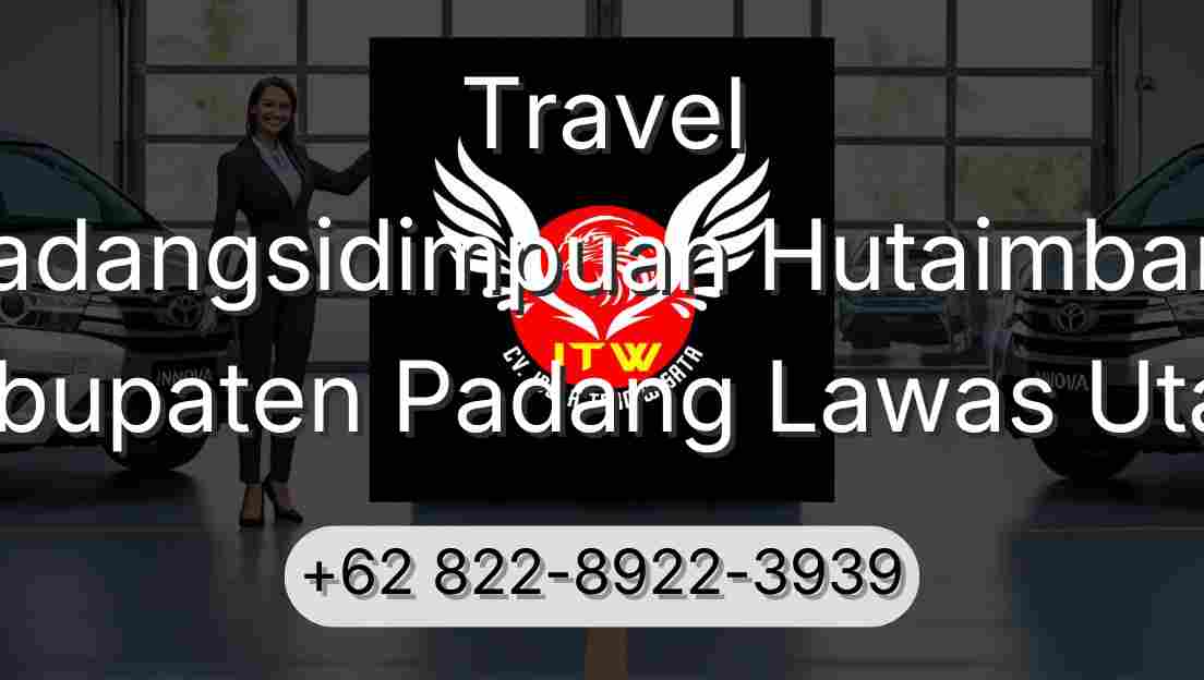 Travel Padangsidimpuan Hutaimbaru Kabupaten Padang Lawas Utara