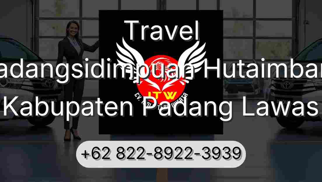 Travel Padangsidimpuan Hutaimbaru Kabupaten Padang Lawas