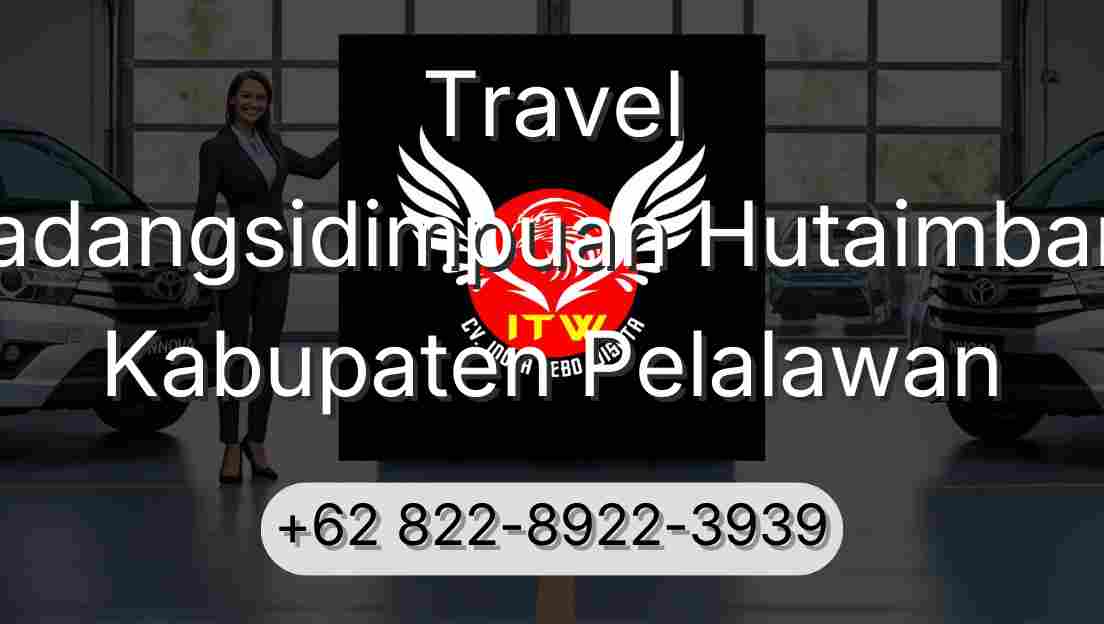 Travel Padangsidimpuan Hutaimbaru Kabupaten Pelalawan