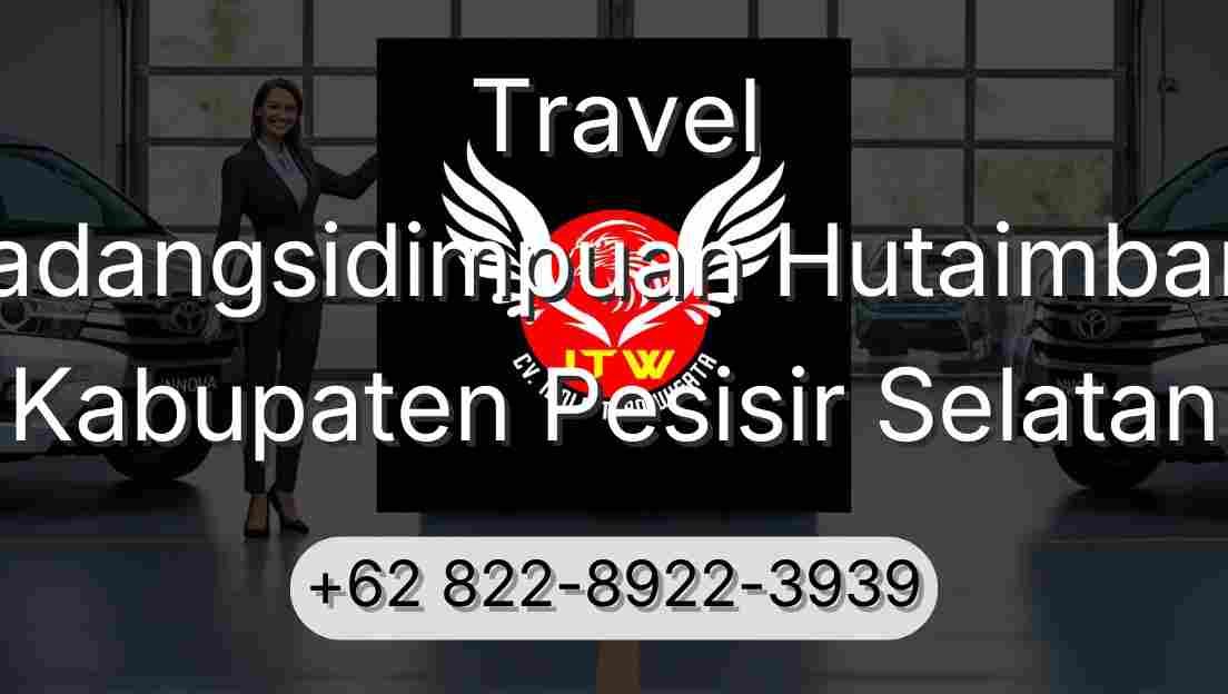 Travel Padangsidimpuan Hutaimbaru Kabupaten Pesisir Selatan