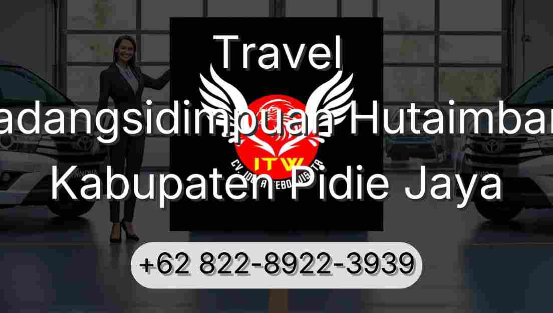 Travel Padangsidimpuan Hutaimbaru Kabupaten Pidie Jaya