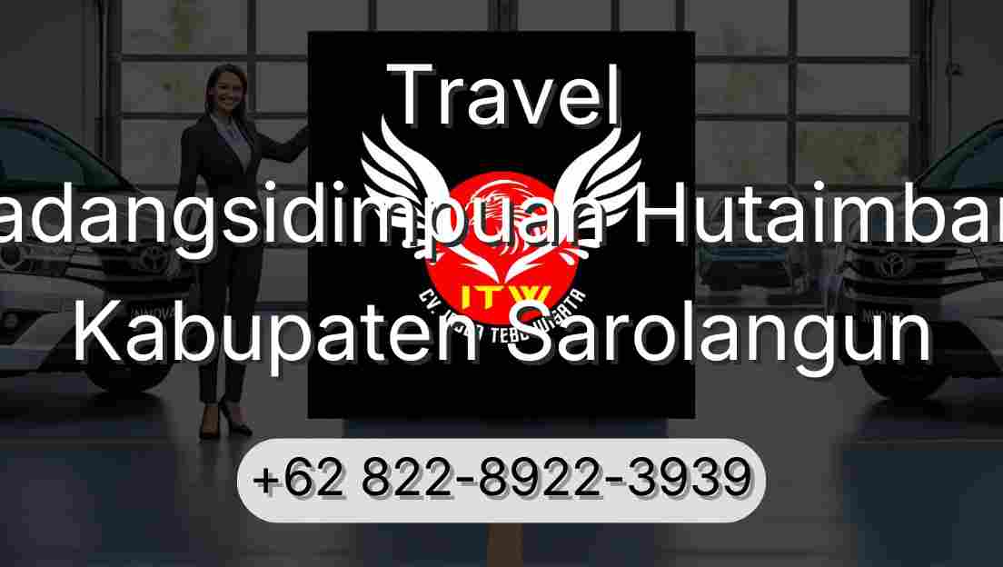 Travel Padangsidimpuan Hutaimbaru Kabupaten Sarolangun