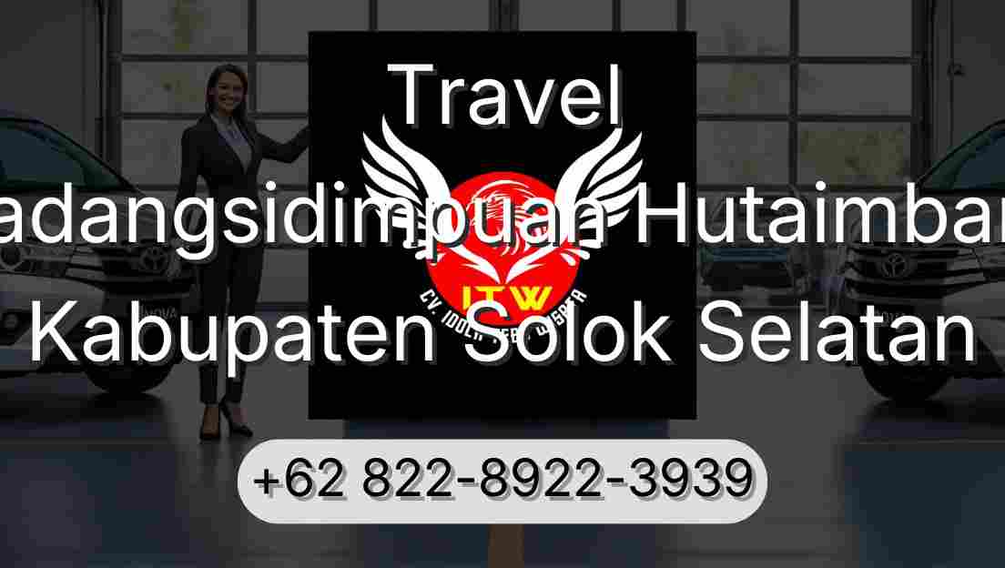 Travel Padangsidimpuan Hutaimbaru Kabupaten Solok Selatan