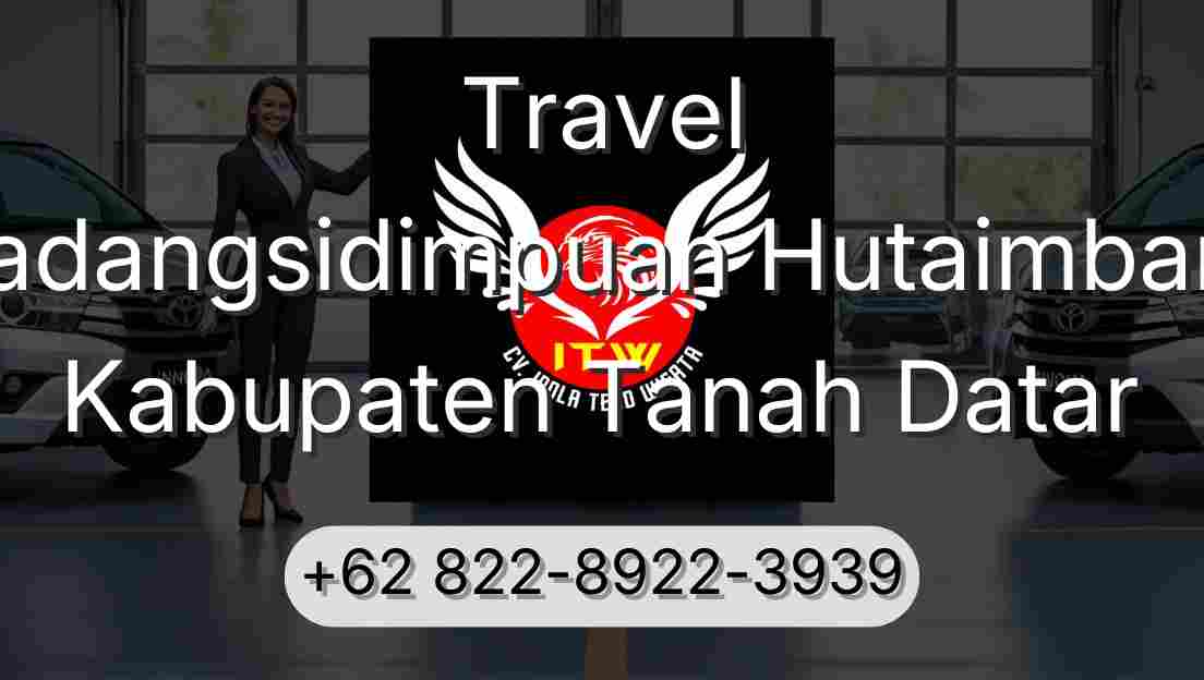 Travel Padangsidimpuan Hutaimbaru Kabupaten Tanah Datar
