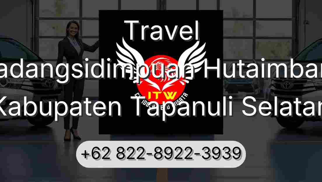 Travel Padangsidimpuan Hutaimbaru Kabupaten Tapanuli Selatan