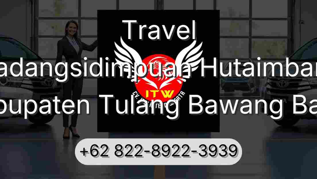 Travel Padangsidimpuan Hutaimbaru Kabupaten Tulang Bawang Barat