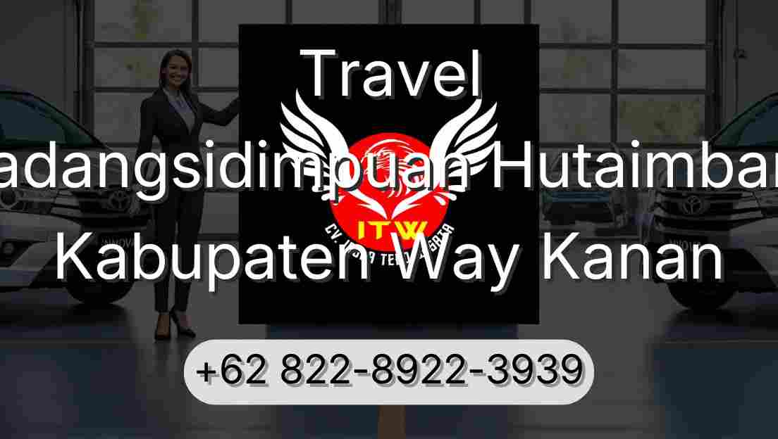 Travel Padangsidimpuan Hutaimbaru Kabupaten Way Kanan