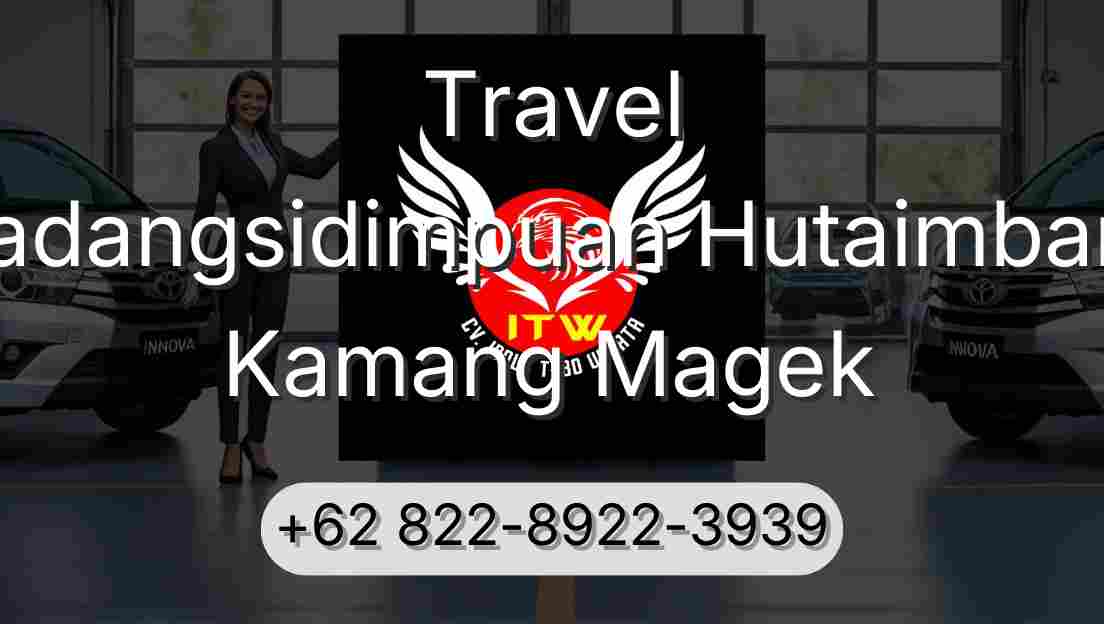 Travel Padangsidimpuan Hutaimbaru Kamang Magek