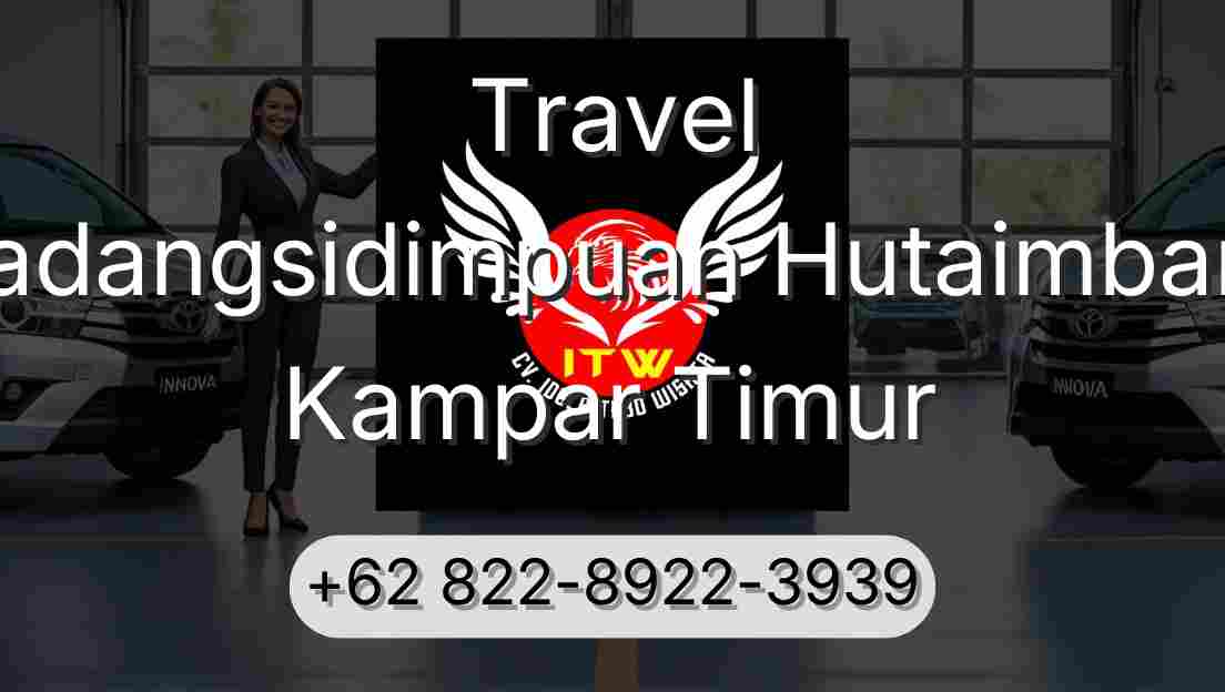 Travel Padangsidimpuan Hutaimbaru Kampar Timur