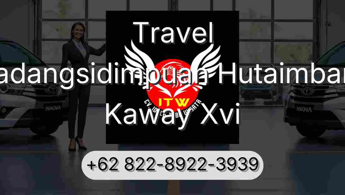 Travel Padangsidimpuan Hutaimbaru Kaway Xvi