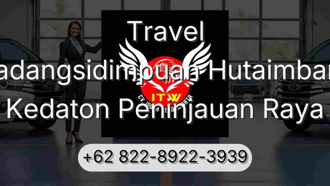 Travel Padangsidimpuan Hutaimbaru Kedaton Peninjauan Raya