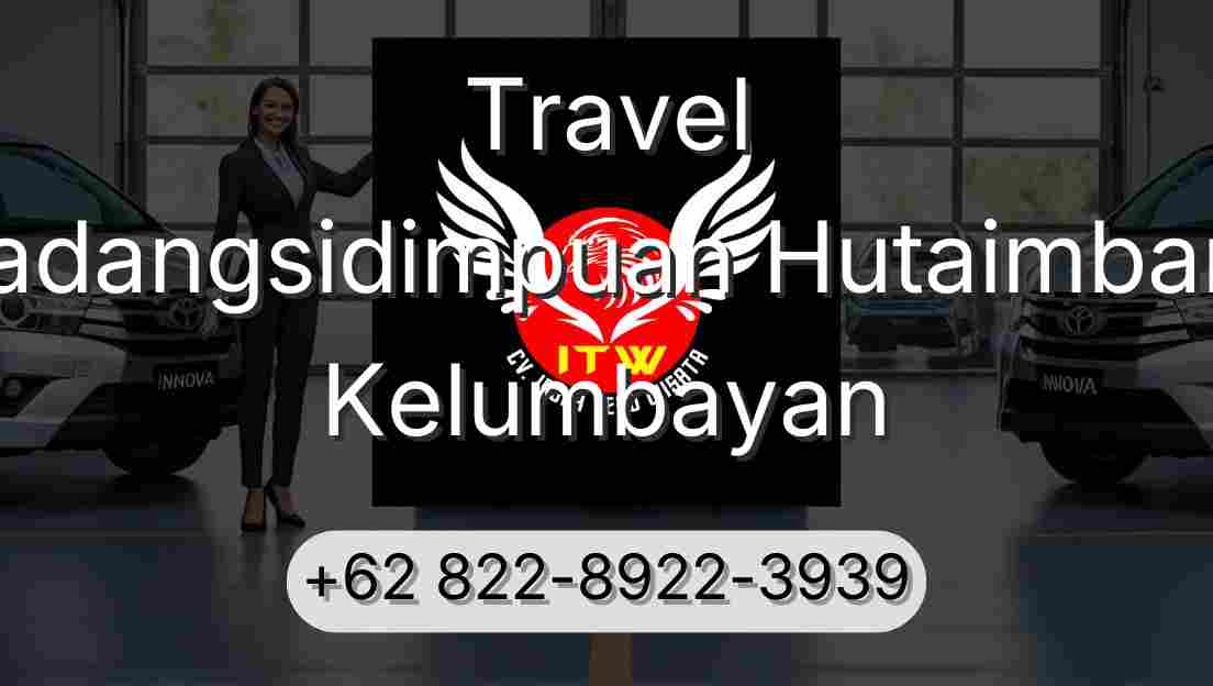 Travel Padangsidimpuan Hutaimbaru Kelumbayan