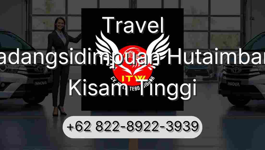Travel Padangsidimpuan Hutaimbaru Kisam Tinggi