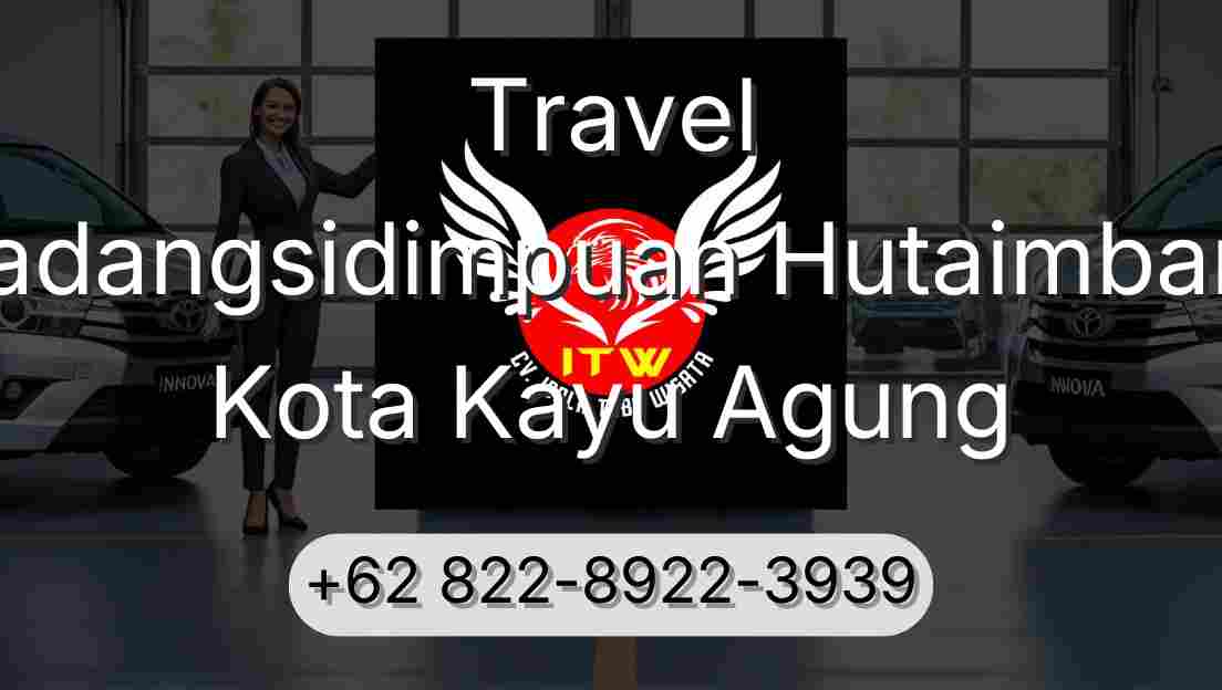 Travel Padangsidimpuan Hutaimbaru Kota Kayu Agung