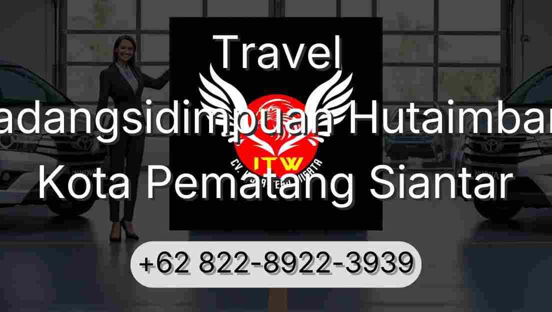 Travel Padangsidimpuan Hutaimbaru Kota Pematang Siantar