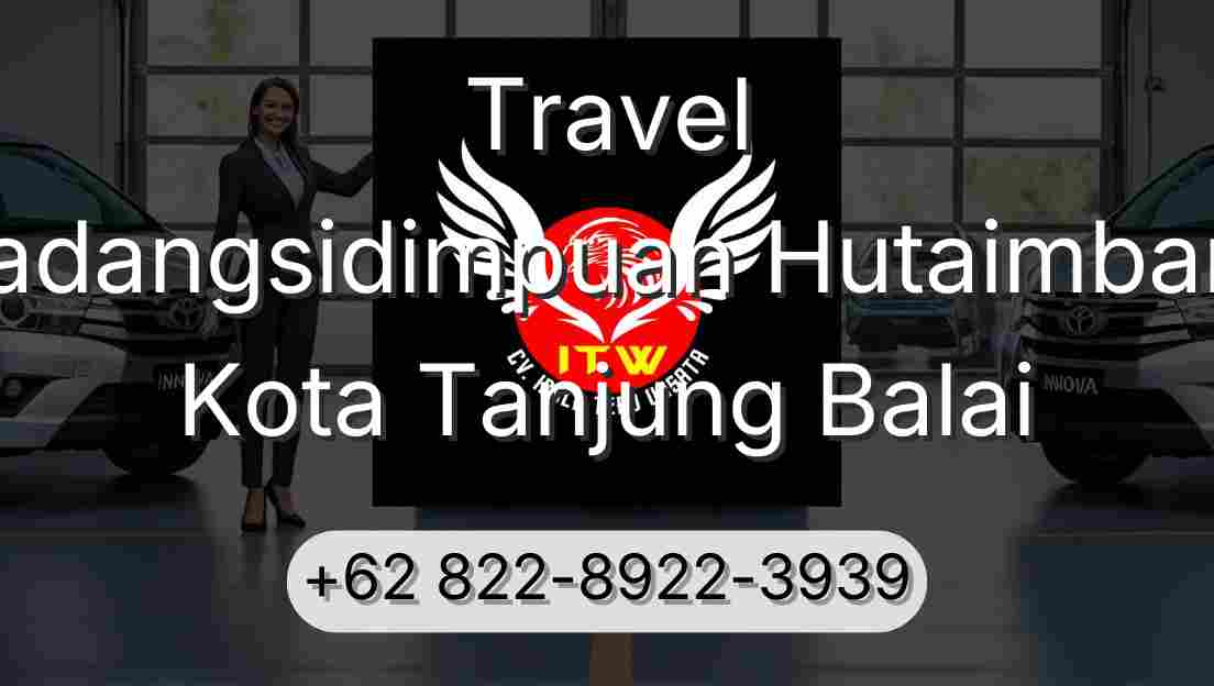 Travel Padangsidimpuan Hutaimbaru Kota Tanjung Balai
